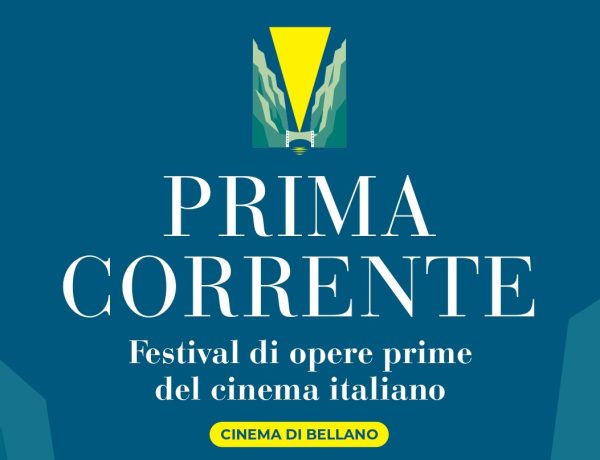 Prima Corrente – A Bellano il Festival dedicato alle opere prime del Cinema Italiano